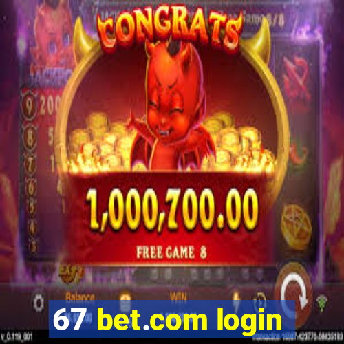 67 bet.com login